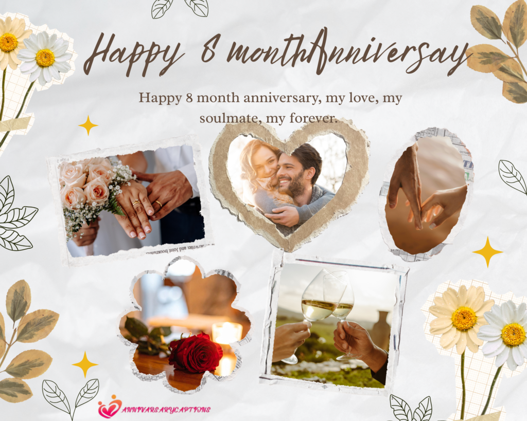 8 Month Anniversary
